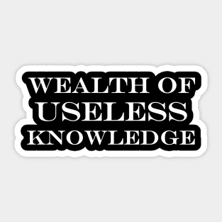 wealth of useless knowledge Sticker